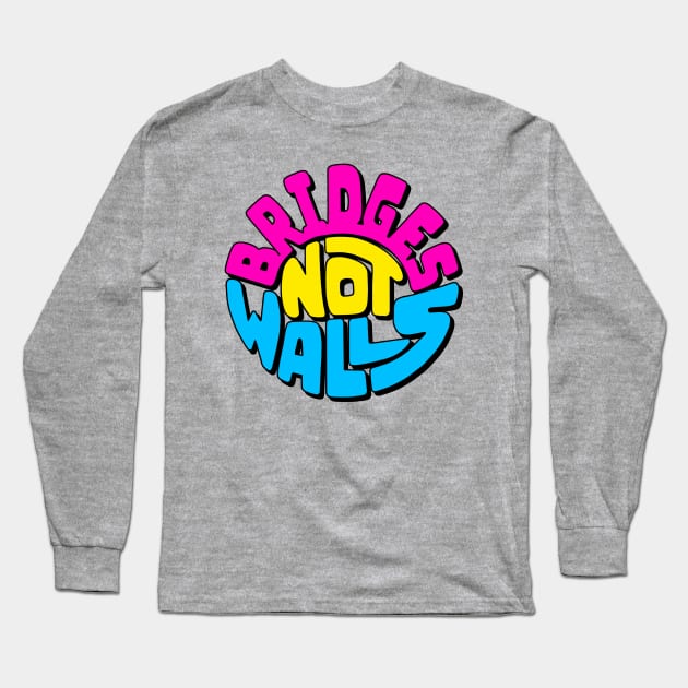 Bridges Not Walls Word Art Long Sleeve T-Shirt by Slightly Unhinged